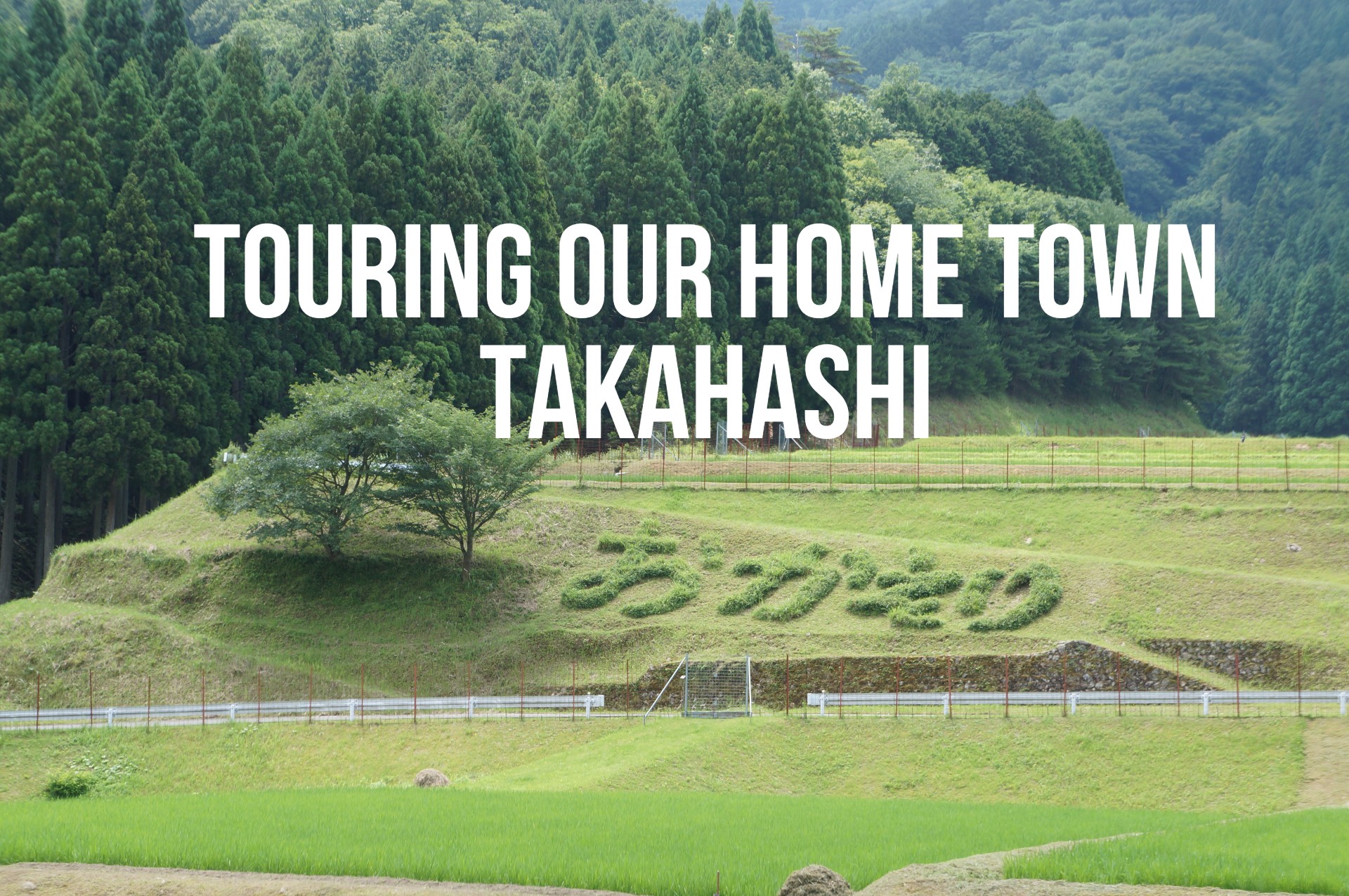 Touring our home town Takahashi